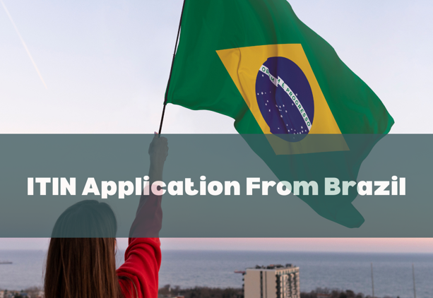 ITIN Application from Brazil: Guide