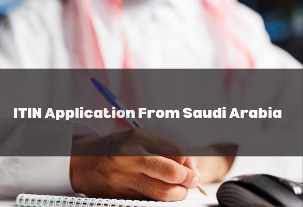 ITIN Application from Saudi Arabia