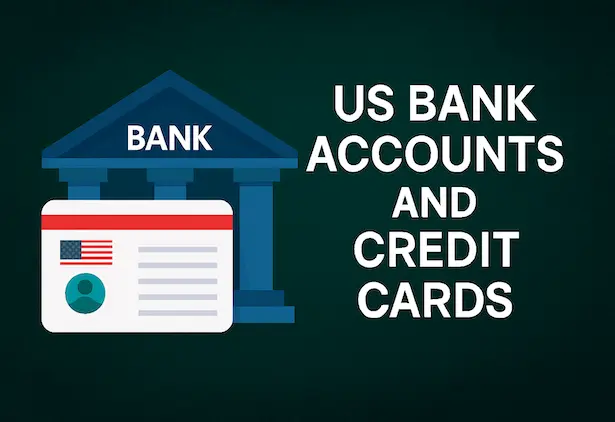Open U.S. Bank Accounts and Credit Cards